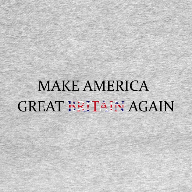 Make America Great Britain Again by RFMDesigns